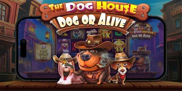 The Dog House – Dog or Alive: Slot Bertema Anjing Koboi yang Populer