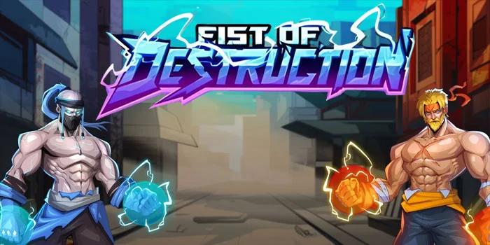 Fist Of Destruction – Slot Dengan Tema Terbaik Kemenangan Super Maxwin